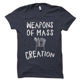 Weapons Of Mass Creation Shirt