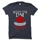 When The Dm Smiles It's Already Too Late Shirt