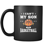 I Can't My Son Has Basketball Black Mug