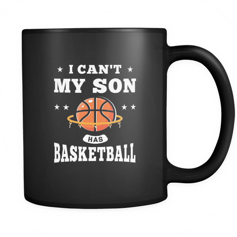 I Can't My Son Has Basketball Black Mug