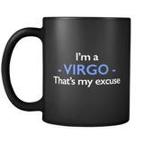 I'm A Virgo That's My Excuse Black Mug
