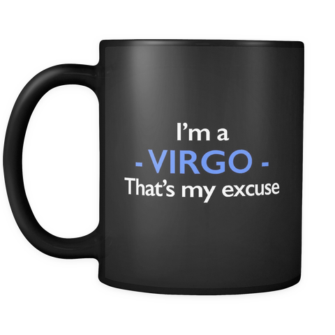 I'm A Virgo That's My Excuse Black Mug