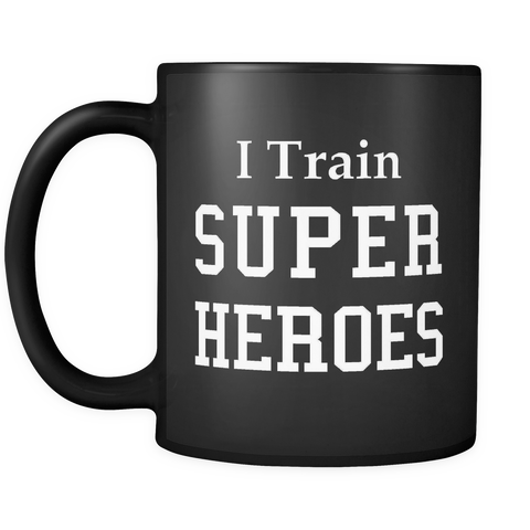 I Train Super Heroes Black Mug