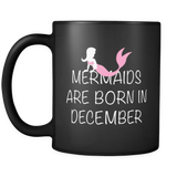 Mermaids Are Born in December Black Mug