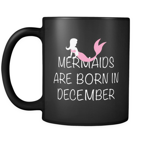 Mermaids Are Born in December Black Mug