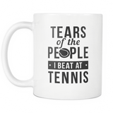 Tears Of The People I Beat At Tennis White Mug