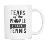 Tears Of The People I Beat At Tennis White Mug