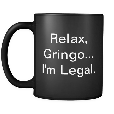 Relax Gringo I'm Legal Mug in Black