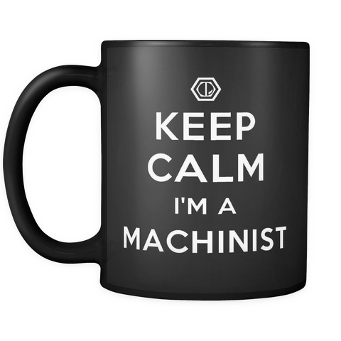 Keep Calm I'm A Machinist Mug in Black