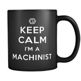 Keep Calm I'm A Machinist Mug in Black