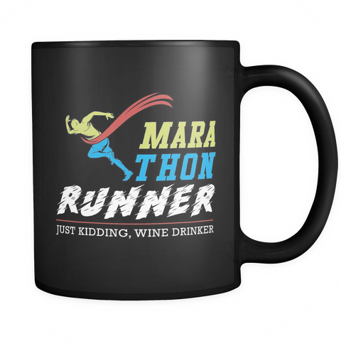 Marathon Runner Just Kidding, Wine Drinker Black Mug