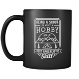 Being A Scout Is Not A Hobby  It's A Post Apocalyptic Skill Black Mug