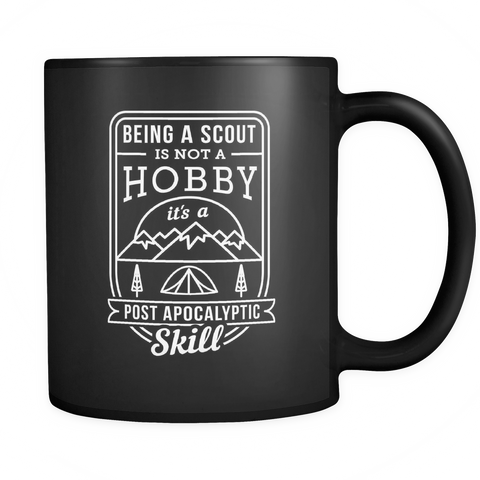Being A Scout Is Not A Hobby  It's A Post Apocalyptic Skill Black Mug