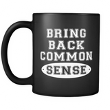 Bring Back Common Sense Black Mug