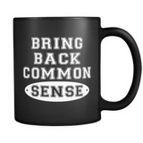 Bring Back Common Sense Black Mug
