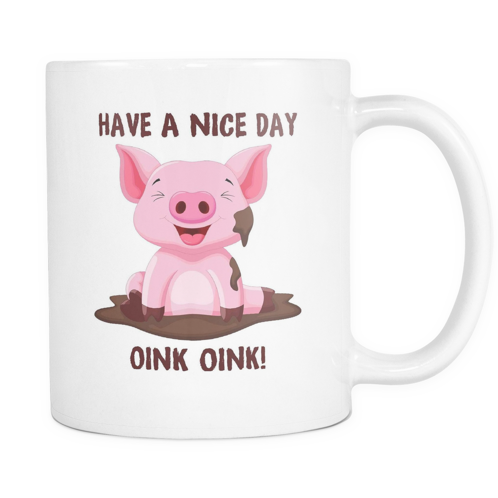 Have A Nice Day Oink Oink Pig Mug
