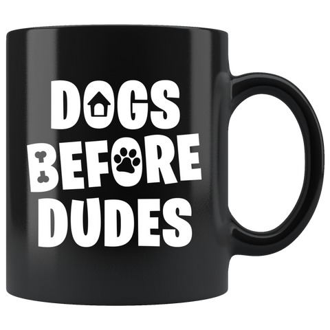 Dogs Before Dudes 11oz Black Mug