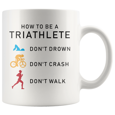 How To Be A Triathlete 11oz White Mug
