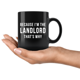 Because I'm The Landlord That's Why 11oz Black Mug