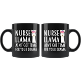 Nurse Llama Ain't Got Time For Your Drama 11oz Black Mug