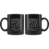 Not All Heroes Wear Capes 11oz Black Mug