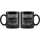 Weekend Forecast Cross Stich With No Chance House Cleaning Or Cooking 11oz Black Mug