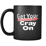 Get Your Cray On Black Mug