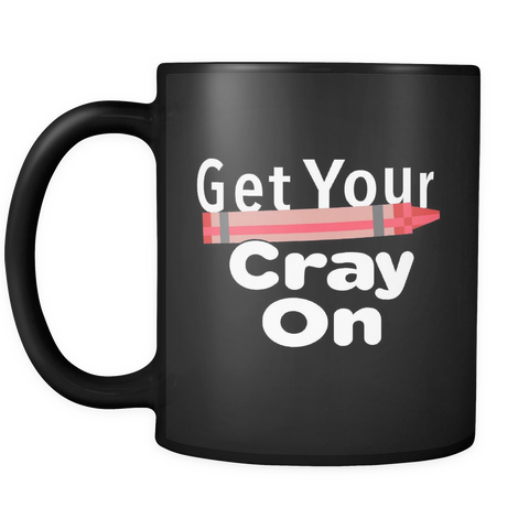 Get Your Cray On Black Mug