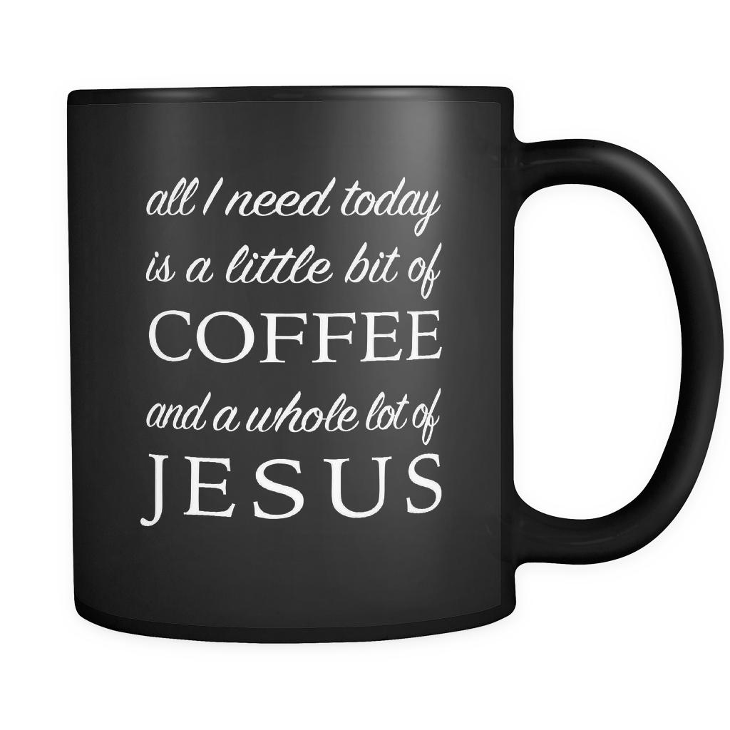 A Little Bit of Coffee and a Lot of Jesus Black Coffee Mug