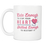 Cute Enough To Stop Your Heart Skilled Enough To Restart It White Mug