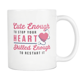 Cute Enough To Stop Your Heart Skilled Enough To Restart It White Mug