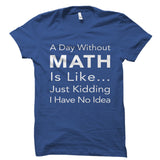 A Day Without Math Shirt