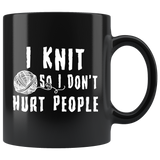 I Knit So I Don't Hurt People 11oz Black Mug