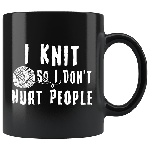 I Knit So I Don't Hurt People 11oz Black Mug