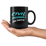 Civil Engineer? Yeah, That's Me 11oz Black Mug