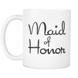 Maid of Honor Mug - Gift for Bridesmaid