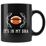 It's In My DNA (Football) 11oz Black Mug