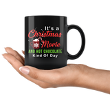 It's A Christmas Movie And Hot Chocolate Kind Of Day 11oz Black Mug