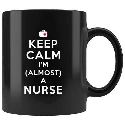 Keep Calm I'm (Almost) A Nurse 11oz Black Mug
