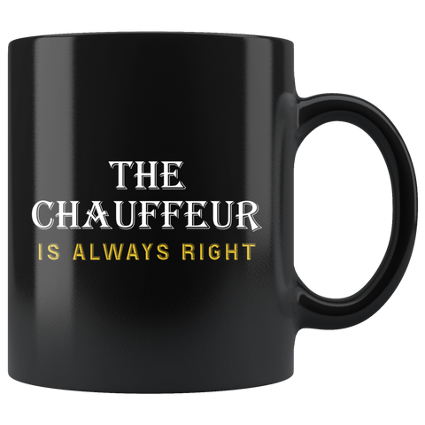 The Chauffeur Is Always Right 11oz Black Mug