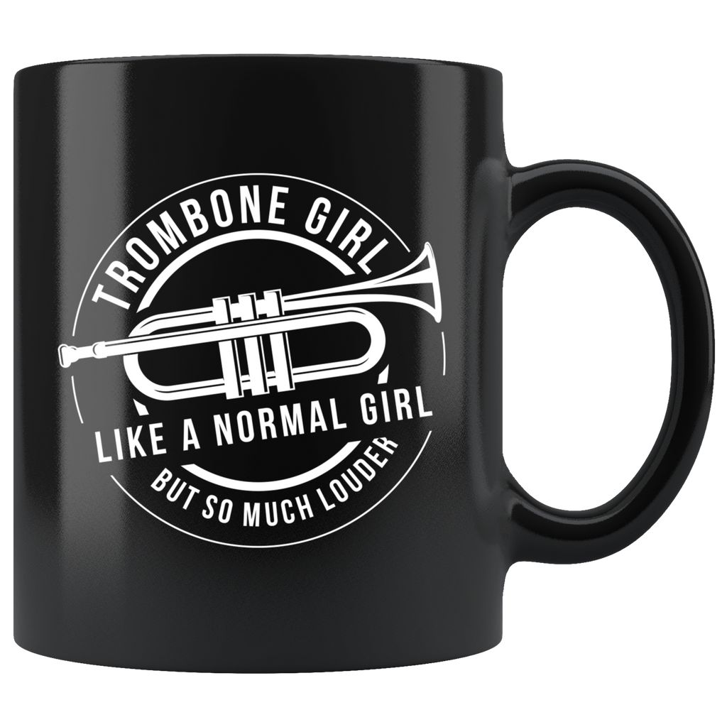 Trombone Girl Like A Normal Girl But So Much Louder 11oz Black Mug