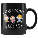 I Was Normal 3 Kids Ago 11oz Black Mug