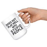 Does Not Play Well With Stupid People 15oz White Mug