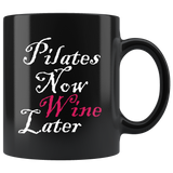 Pilates Now Wine Later 11oz Black Mug