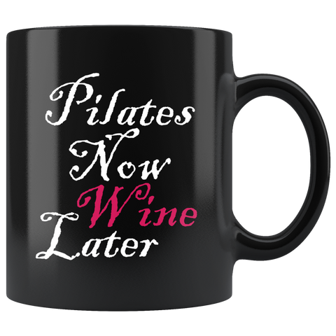 Pilates Now Wine Later 11oz Black Mug