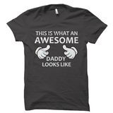 This is what an AWESOME Daddy looks like Shirt