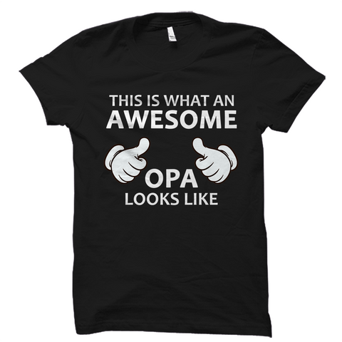 This is what an AWESOME Opa looks like T-Shirt