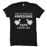 This is what an AWESOME Papa looks like T-Shirt