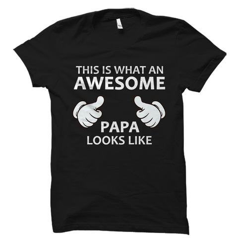 This is what an AWESOME Papa looks like T-Shirt
