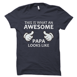 This is what an AWESOME Papa looks like T-Shirt